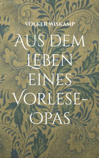 Aus dem Leben eines Vorlese-Opas - Volker Wiskamp - ebook