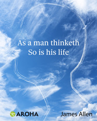 As a Man Thinketh So Is His Life - James Allen - ebook