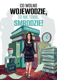 Co wolno wojewodzie, to nie tobie, smrodzie! Z pamiętnika stażystki - Magdalena Misiuda - książka
