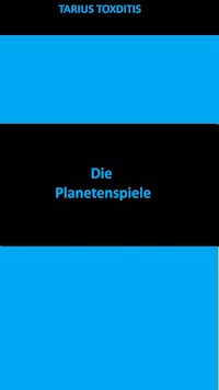Die Planetenspiele - Tarius Toxditis - ebook
