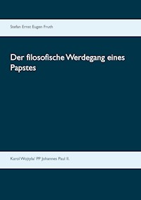 Der filosofische Werdegang eines Papstes - Mag.phil. Stefan Ernst Eugen Fruth - ebook