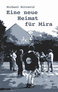 Eine neue Heimat für Mira - Michael Mitrovic - ebook