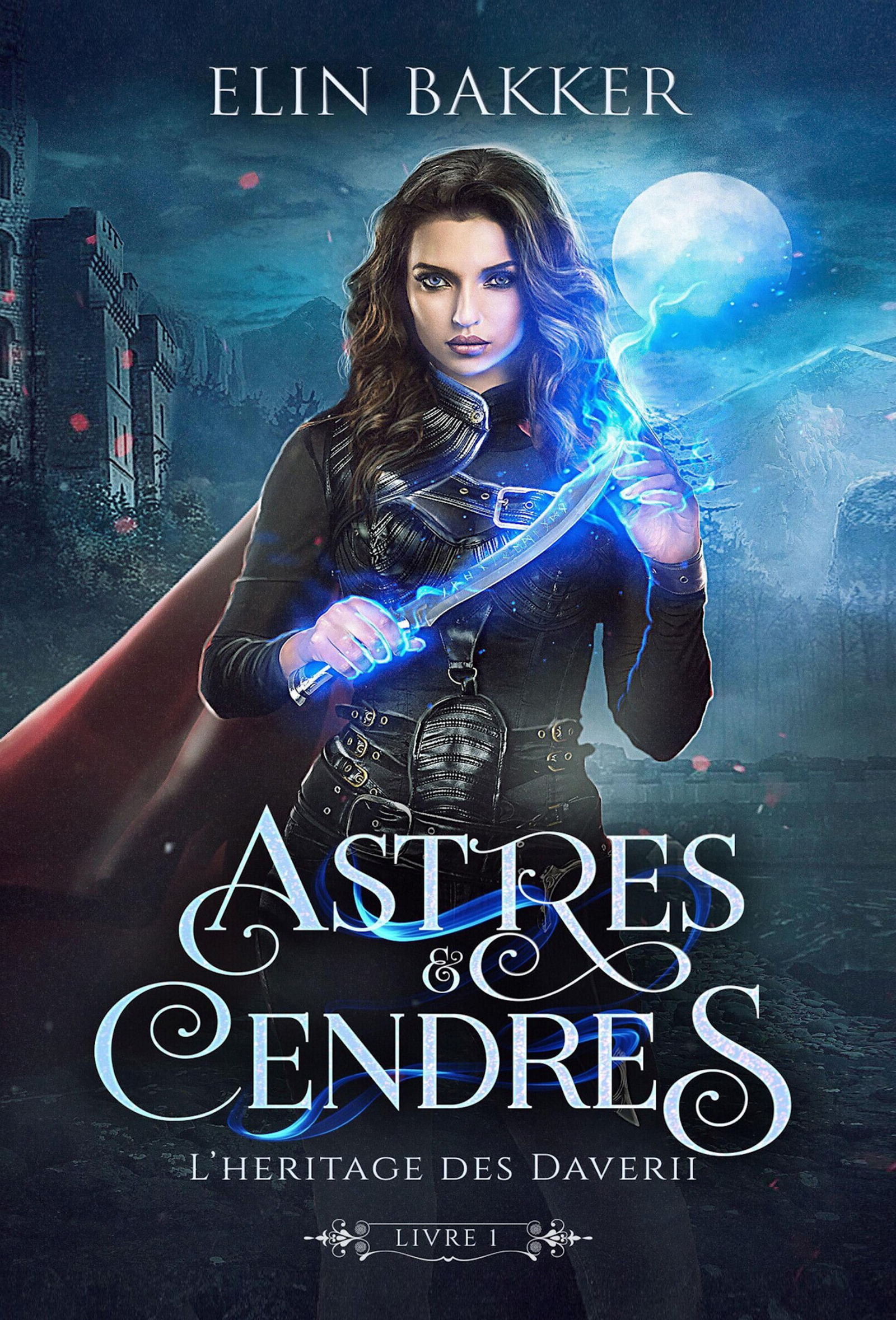 Astres et Cendres - Livre 1 - Elin Bakker - ebook
