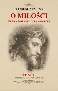 O miłości ukrzyżowanego Zbawiciela TOM 2 - O. Karl Klemens CSsR - ebook