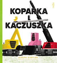 Koparka i kaczuszka - Kuefler Joseph - książka