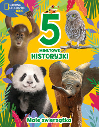 5-minutowe historyjki Małe zwierzątka National Geographic Kids -  - książka