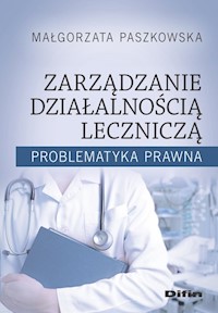 Zarządzanie działalnością leczniczą - Małgorzata Paszkowska - książka
