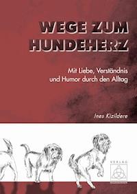 Wege zum Hundeherz - Ines Kizildere - ebook