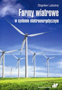 Farmy wiatrowe w systemie elektroenergetycznym - Zbigniew Lubośny - książka