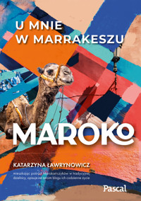 Maroko. U mnie w Marrakeszu - Katarzyna Ławrynowicz - ebook + książka