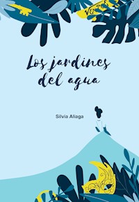 Los jardines del agua - Silvia Aliaga - ebook