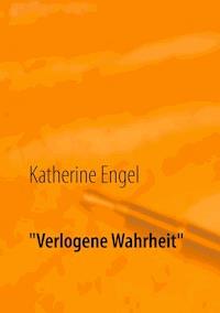 "Verlogene Wahrheit" - Katherine Engel - ebook