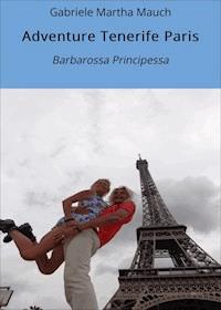 Adventure Tenerife Paris - Gabriele Martha Mauch - ebook