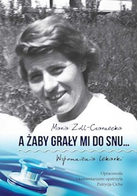 A żaby grały mi do snu… Wspomnienia lekarki - Maria Zoll-Czarnecka - książka