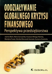Oddziaływanie globalnego kryzysu finansowego - Błach Joanna, Gorczyńska Maria, Mitręga-Niestrój Krystyna - książka