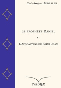 Le prophète Daniel et l'Apocalypse de Saint Jean - Carl-August Auberlen - ebook