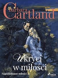 Ukryci w miłości - Ponadczasowe historie miłosne Barbary Cartland - Barbara Cartland - ebook + audiobook