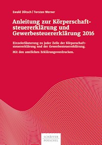 Anleitung zur Körperschaftsteuererklärung und Gewerbesteuererklärung 2016 - Ewald Dötsch - ebook