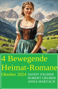 4 Bewegende Heimat-Romane Oktober 2024 - Robert Gruber - ebook