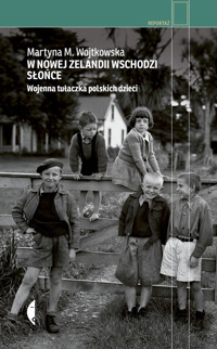 W Nowej Zelandii wschodzi słońce. Wojenna tułaczka polskich dzieci - Martyna M. Wojtkowska - ebook + książka