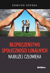 Bezpieczeństwo społeczności lokalnych najbliżej człowieka - Szweda Edmund - książka