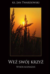 Weź swój krzyż - Twardowski Jan - książka