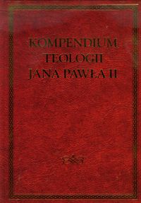 Kompedium teologii Jana Pawła II -  - książka