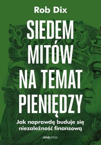 Siedem mitów na temat pieniędzy. Jak naprawdę buduje się niezależność finansową - Rob Dix - audiobook + książka