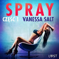 LUST. Spray: część 1 - opowiadanie erotyczne - Vanessa Salt - ebook + audiobook