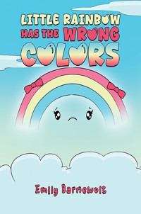 Little Rainbow has the Wrong Colors - Emily Barnewolt - ebook
