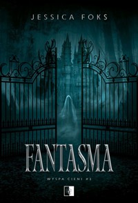 Fantasma. Dylogia Wyspa Cieni. Tom 1 - Foks Jessica - książka