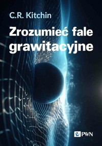 Zrozumieć fale grawitacyjne - Kitchin C.R. - książka