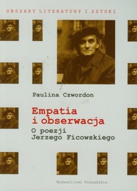 Empatia i obserwacja O poezji Jerzego Ficowskiego - Czwordon Paulina - książka