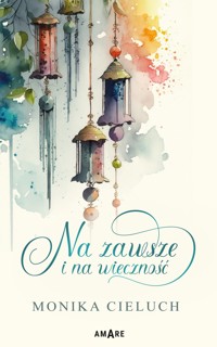 Na zawsze i na wieczność - Monika Cieluch - ebook + audiobook + książka