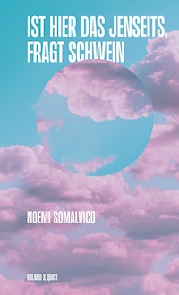 Ist hier das Jenseits, fragt Schwein - Noemi Somalvico - ebook
