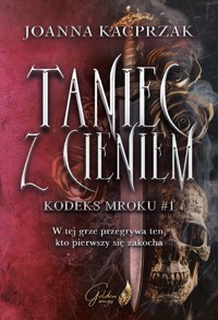 Taniec z Cieniem. Kodeks Mroku #1 - Kacprzak Joanna - ebook