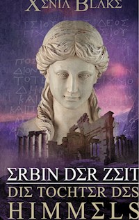 Erbin der Zeit: Die Tochter des Himmels - Xenia Blake - ebook