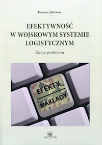 Efektywność w wojskowym systemie logistycznym - Jałowiec Tomasz - książka