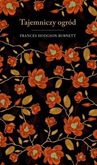 Tajemniczy ogród (edycja kolekcjonerska) - Frances Hodgson Burnett - książka