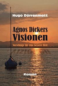 Agnos Dickers Visionen - Hugo Dürrenmatt - ebook