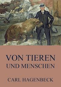 Von Tieren und Menschen - Carl Hagenbeck - ebook