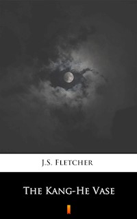 The Kang-He Vase - J.S. Fletcher - ebook