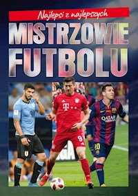 Najlepsi z najlepszych Mistrzowie futbolu -  - książka
