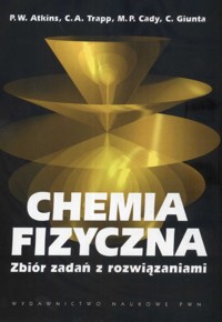 Chemia fizyczna Zbiór zadań z rozwiązaniami - Atkins Peter William, Trapp C. A., Cady M. P. - książka