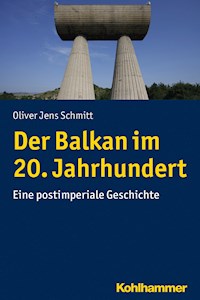 Der Balkan im 20. Jahrhundert - Oliver Jens Schmitt - ebook