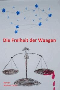 Die Freiheit der Waagen - Michael Tycher - ebook