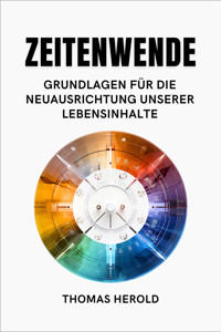 Zeitenwende - Grundlagen für die Neuausrichtung unserer Lebensinhalte - Thomas Herold - ebook