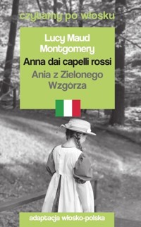 Anna dai capelli rossi / Ania z Zielonego Wzgórza. - Lucy Maud Montgomery - książka