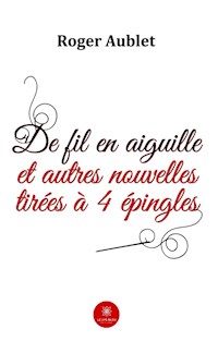 De fil en aiguille et autres nouvelles tirées à 4 épingles - Roger Aublet - ebook