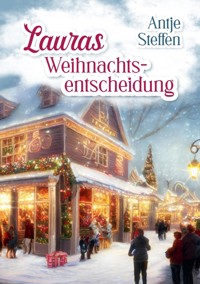 Lauras Weihnachtsentscheidung - Antje Steffen - ebook